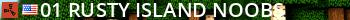 01 Rusty Island Noobs Live Banner 2