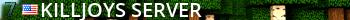 KILLJOYS SERVER Live Banner 2