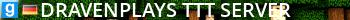 DravenPlays TTT-Server Live Banner 2