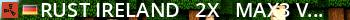 Rust Ireland - 2x - Max3 | Vanilla+ | 50% Upkeep | Biweekly Live Banner 2