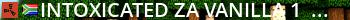 Intoxicated ZA Vanilla 1 - 06 Feb - Full wipe Live Banner 2