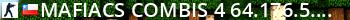 [MAFIACS] Combis |[4]| 64.176.5.32:27020 Live Banner 2