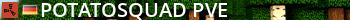 PotatoSquad PvE Live Banner 2