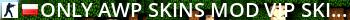 [ONLY AWP][SKINS MOD][VIP+SKINY][RANGI CS:GO][FREEVIPSTEAM] ^ centrum-cs.pl @1s1k.pl Live Banner 2