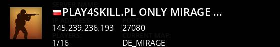 Play4Skill.pl  Only Mirage  128TR  Darmowy Vip 9-22  Darmowy Premium 22 - 9  SKINY  Unikat  Live Banner 1