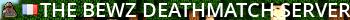 The BewZ Deathmatch Server (0.3.7) Live Banner 2