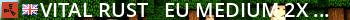 Vital Rust - EU Medium | 2x | Vanilla+ | No BP Wipes Live Banner 2