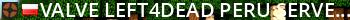 Valve Left4Dead Peru Server (srcds2014-lim1.381.1) Live Banner 2