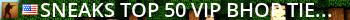 sneaKs Top 50/VIP Bhop (Tier 1-6) Live Banner 2