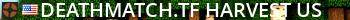 DeathMatch.TF | Harvest | US Live Banner 2