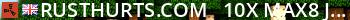 rusthurts.com - 10x Max8 (Just wiped) Live Banner 2