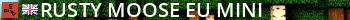 Rusty Moose |EU Mini| Live Banner 2