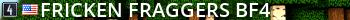 Fricken Fraggers BF4 Live Banner 2