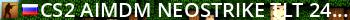 CS2 [AIMDM] NeoStrike TLT 24/7  !WS !KNIFE !GL Live Banner 2