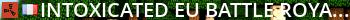 Intoxicated EU Battle Royale Live Banner 2