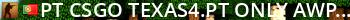 [PT|CSGO] TEXAS4.PT |  ONLY AWP  | NO F2P | ONLINE Live Banner 2