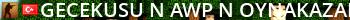 GeceKusu ★ AWP ★ !oynakazan !gkcoin l dc.gg/gecekusu Live Banner 2