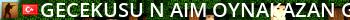 GeceKusu ★ Aim ★ - dc.gg/gecekusu Live Banner 2