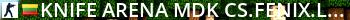 #Knife ARENA mDk||cs.FeNix.lt Live Banner 2