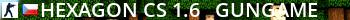 HEXAGON CS 1.6 - GunGame Live Banner 2