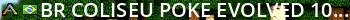 [BR]Coliseu Poke Evolved 100X 26/06 PVE - (v346.16) Live Banner 2