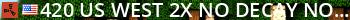 420 US WEST 2X | No Decay | No BP Wipe Live Banner 2