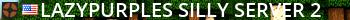 LazyPurples Silly Server #2 Live Banner 2