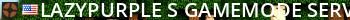 LazyPurple's Gamemode Server Live Banner 2