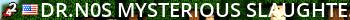 dr.N0s MYSTERIOUS sLAUGHTER HOUSE Live Banner 2