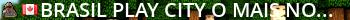 Brasil Play City | O Mais novo servidor brasileiro Live Banner 2