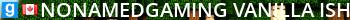 NoNamedGaming | Vanilla-ish | 32+ Maps Live Banner 2