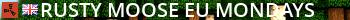 Rusty Moose |EU Mondays| Live Banner 2