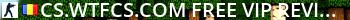 CS.WTFCS.COM [FREE VIP|REVIVE|MOLOTOV|ANTI-CHEAT] Live Banner 2