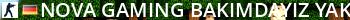 NOVA * Gaming [BAKIMDAYIZ YAKINDA SZLERLE BRLKTE OLACAIZ] Live Banner 2
