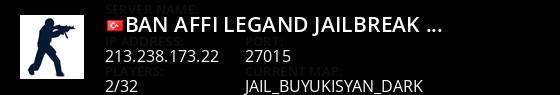 [ BAN AFFI ]Legand ` JailBreak #TR  ( ST YETKL ALIMLARI ) ~ CS22 Live Banner 1
