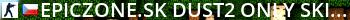 Epiczone.sk | Dust2 ONLY [/skins] Live Banner 2