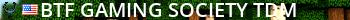 BTF Gaming Society TDM Live Banner 2