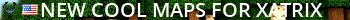 new cool maps for xatrix Live Banner 2