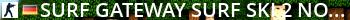 Surf Gateway » Surf_ski_2 // NO JAIL + LEVELS + SKINS Live Banner 2