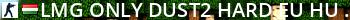 [*LMG*]  Only Dust2 Hard [EU/HU] @synhosting.eu Live Banner 2