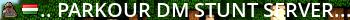..:::Parkour-Dm-Stunt Server:::.. [Clans.hu] Live Banner 2