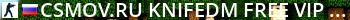 ©CSMOV.RU|KnifeDM FREE VIP ★ Live Banner 2