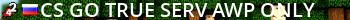 [CS:GO] TRUE SERV [AWP ONLY] Live Banner 2