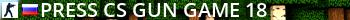 [PRESS-CS] Gun Game [18+] Live Banner 2