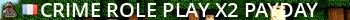 Crime Role Play | x2 payday Live Banner 2