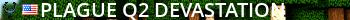 Plague Q2 Devastation Live Banner 2