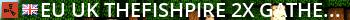 [EU/UK] TheFishPire | 2x Gather | Higher Stacks | Live Banner 2
