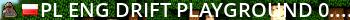 [PL/ENG]  Drift Playground  [0.3.7] Live Banner 2