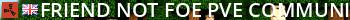 Friend Not Foe / PvE Community / UK & Europe Live Banner 2
