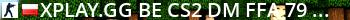 XPLAY.GG • CS2 DM FFA #79 • [PL] Live Banner 2